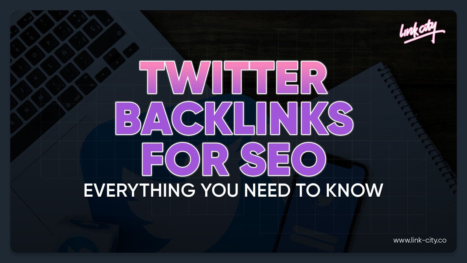Twitter Backlinks for SEO - Everything You Need To Know